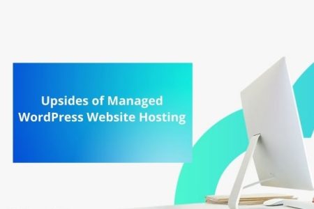 Upsides of Managed WordPress Website Hosting