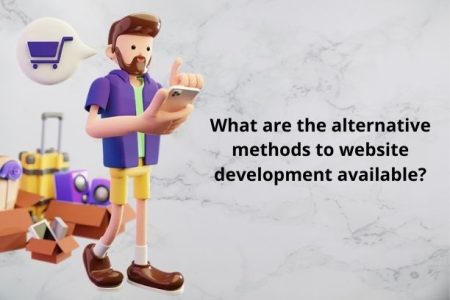 What are the alternative methods to website development available