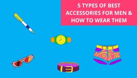 5 Types of Best Accessories for Men & How to Wear Them