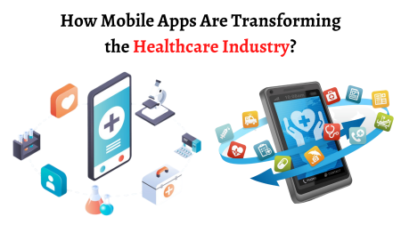 How Mobile Apps Are Transforming the Healthcare Industry