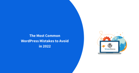 The Most Common WordPress Mistakes to Avoid in 2022