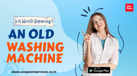 is it worth repairing an old washing machine or buy a new one - One Point Services