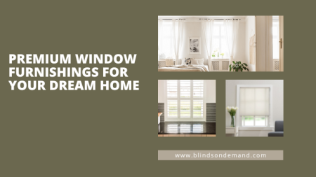 Premium window furnishings for your dream home