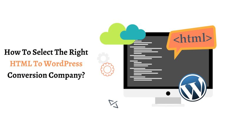 How To Select The Right HTML To WordPress Conversion Company