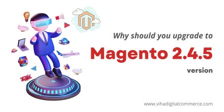 Why should you upgrade Magento to the 2.4.5 version