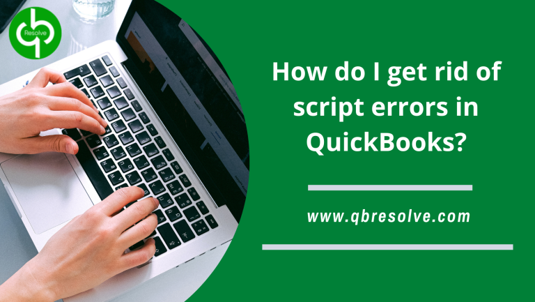 This is the time to fix Script Error in QuickBooks