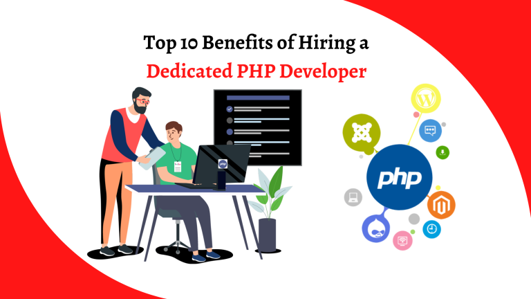 Top 10 Benefits of Hiring a Dedicated PHP Developer