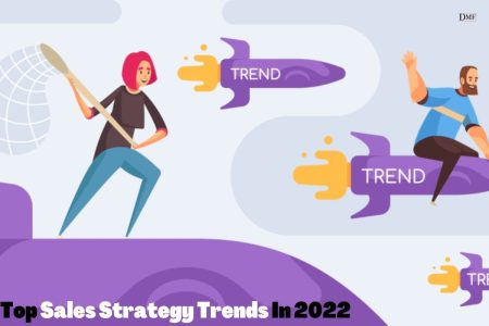 Top Sales Strategy Trends In 2022 | Daily Marketing Facts