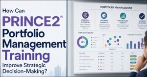 How Can PRINCE2 Portfolio Management Training Improve Strategic Decision-Making?